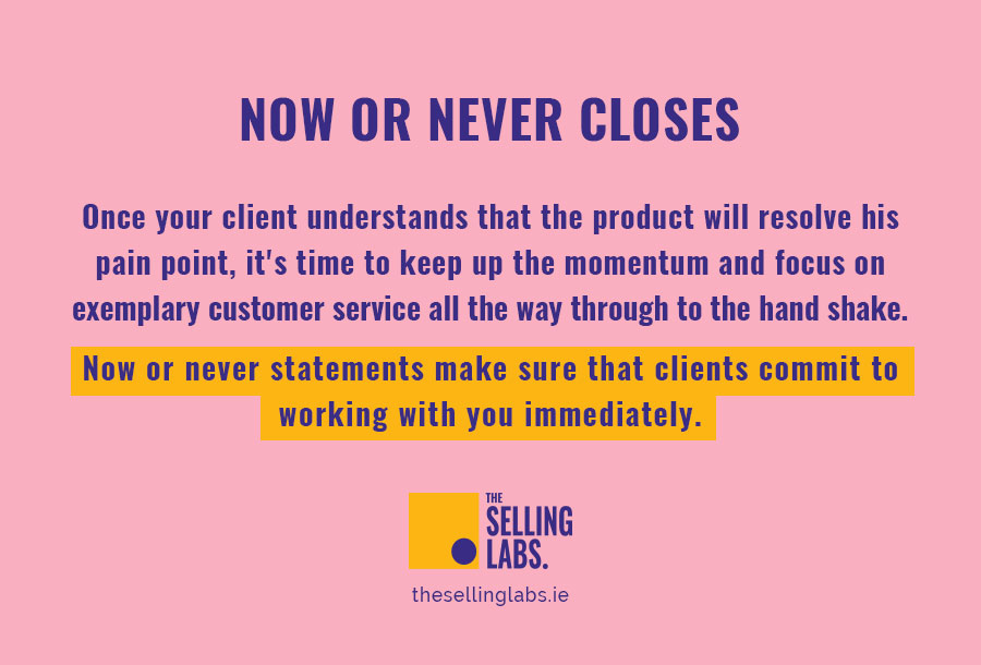 Now or Never Sales Closing Technique - Sales Consultancy - The Selling Labs